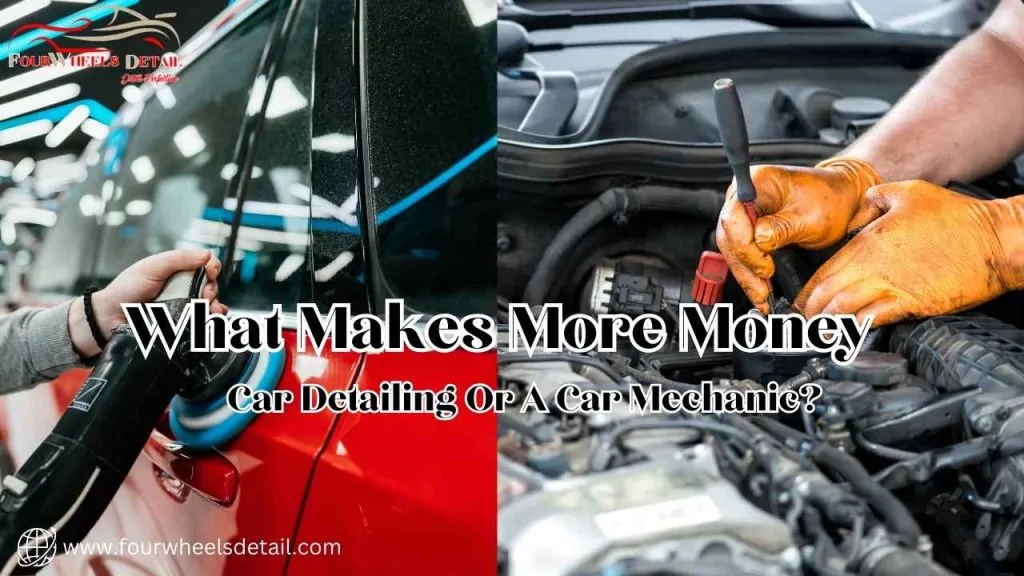 What Makes More Money Car Detailing Or A Car Mechanic?