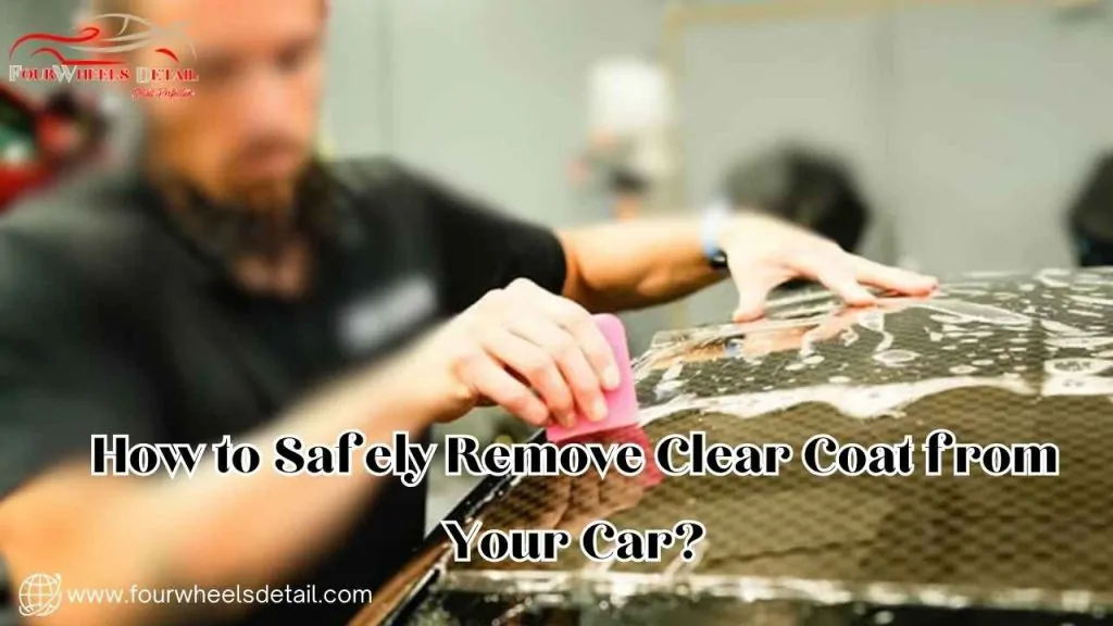 How to Safely Remove Clear Coat from Your?