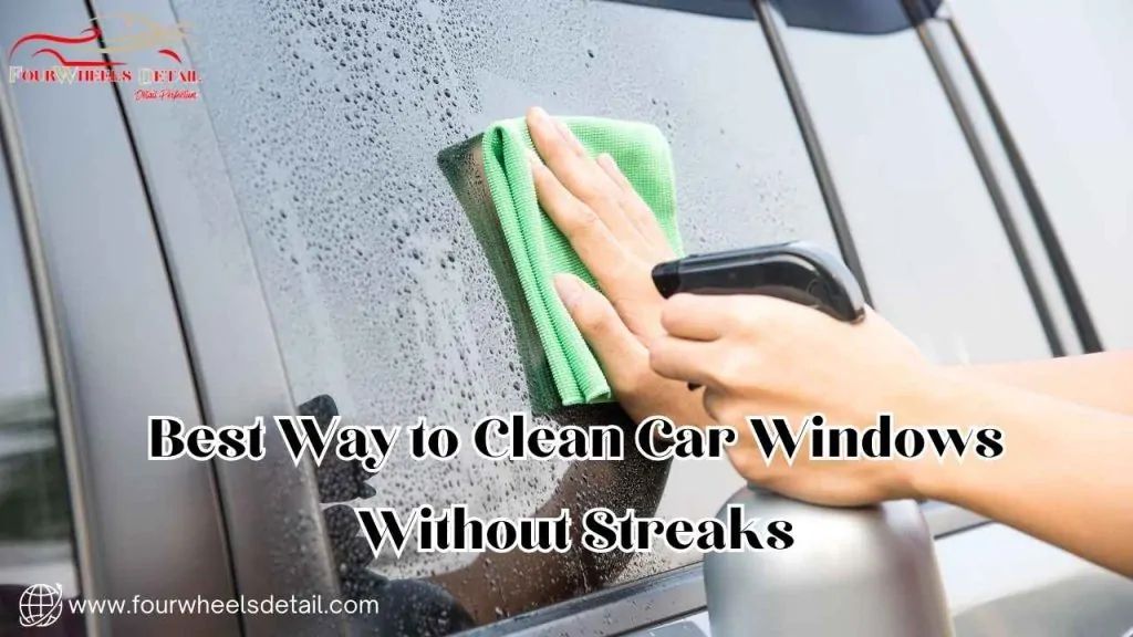 Best Way to Clean Car Windows Without Streaks